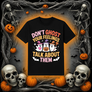 Don't Ghost Your Feelings   Mental Health Ghost T-Shirt