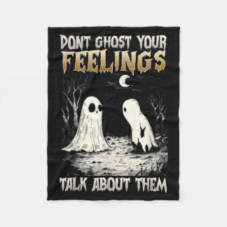 Dont Ghost Your Feelings Talk About Them Fleece Blanket