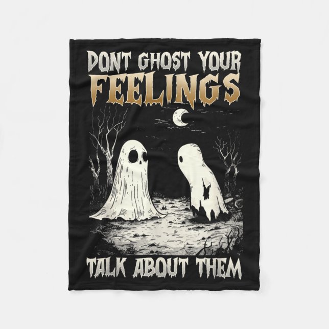 Dont Ghost Your Feelings Talk About Them Fleece Blanket (Front)