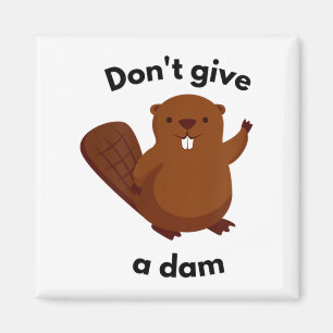 Don't Give A Dam Magnet