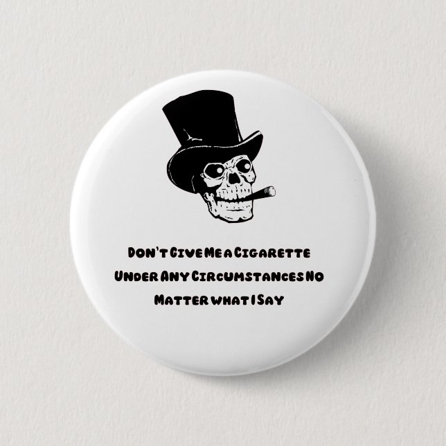Don't Give Me a Cigarette funny skull 6 Cm Round Badge (Front)