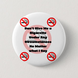 Don't Give Me a Cigarette no smoking 6 Cm Round Badge