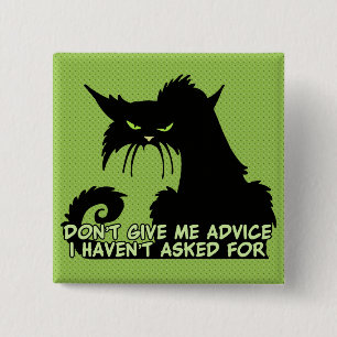 Don't Give Me Advice Angry Cat Saying 15 Cm Square Badge