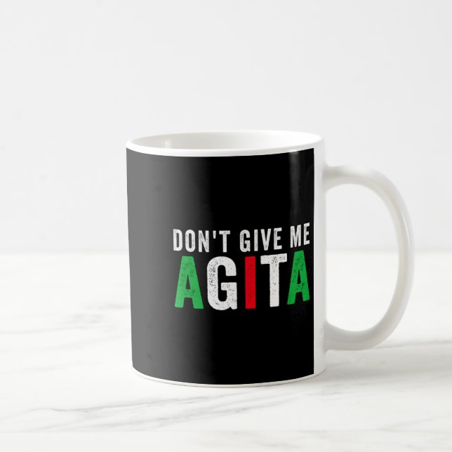 Don't Give Me Agita Funny Italian American Quote S Coffee Mug (Right)