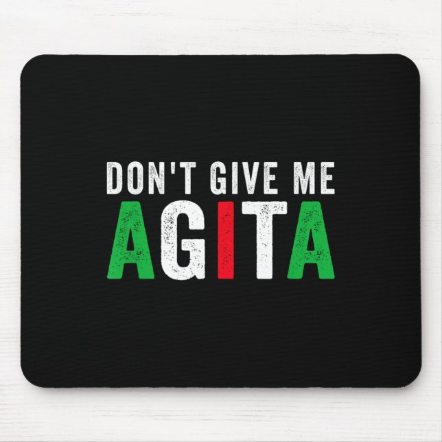 Don't Give Me Agita Funny Italian American Quote S Mouse Pad (Front)