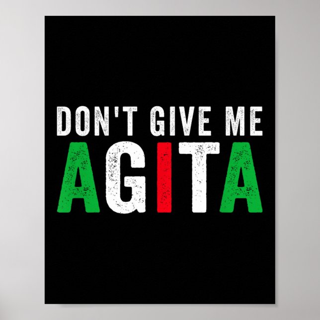 Don't Give Me Agita Funny Italian American Quote S Poster (Front)