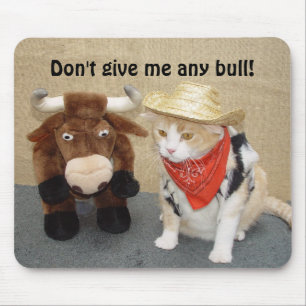 Don't Give Me Any Bull! Mouse Pad