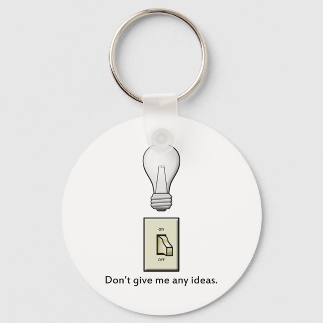 Don't give me any ideas. key ring (Front)