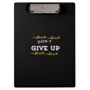 Don't Give Up – Bold Motivational Quote Design for Clipboard