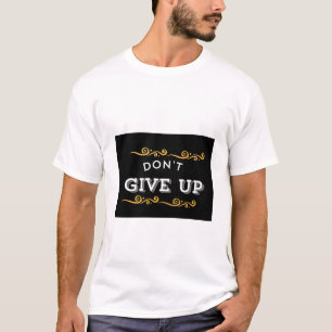 Don't Give Up – Bold Motivational Quote Design for T-Shirt