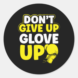 Dont Give Up Glov Up Mma Kickboxing Kickboxer Classic Round Sticker