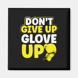 Dont Give Up Glov Up Mma Kickboxing Kickboxer Magnet