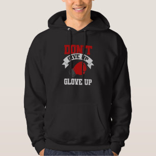 Don't Give Up Glove Up Boxing Coach Kickboxing Box Hoodie