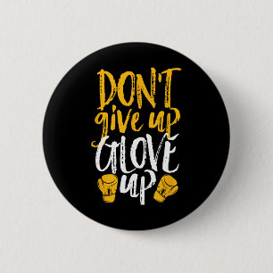 Don't Give Up Glove Up Funny Women Kickboxing Gym 6 Cm Round Badge