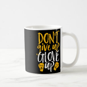 Don't Give Up Glove Up Funny Women Kickboxing Gym Coffee Mug