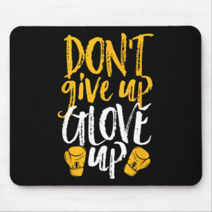 Don't Give Up Glove Up Funny Women Kickboxing Gym  Mouse Pad