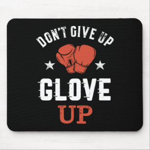 Don't Give Up Glove Up Inspirational Funny Women K Mouse Pad