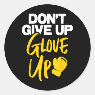 Don't Give Up Glove Up - Kickboxing Kickboxer Boxi Classic Round Sticker