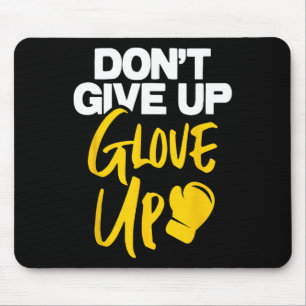 Don't Give Up Glove Up - Kickboxing Kickboxer Boxi Mouse Pad