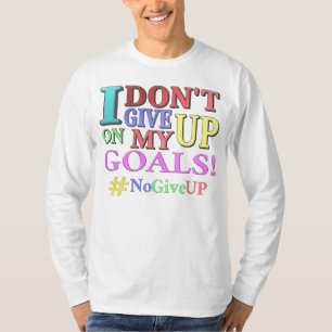 "DON'T GIVE UP GOALS" Cute Design. Buy Now T-Shirt