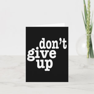 Dont Give Up Inspirational Motivational Card