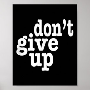 Dont Give Up Inspirational Motivational Poster