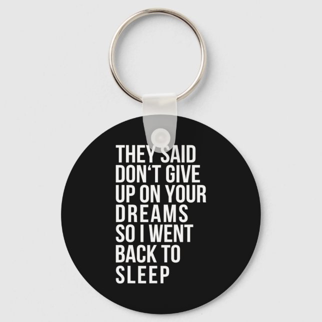 Dont Give Up On Your Dream Back To Sleep Funny Ir  Key Ring (Front)