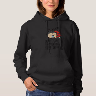 Don't Give Up On Your Dreams Keep On Sleeping Lady Hoodie