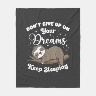 Don't Give Up On Your Dreams Sloth T-Shirt Fleece Blanket