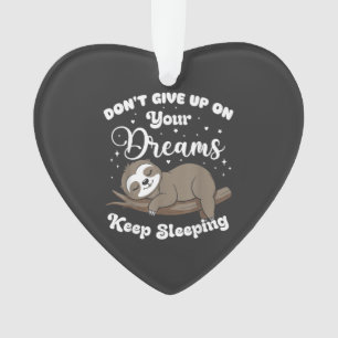Don't Give Up On Your Dreams Sloth T-Shirt Ornament