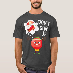 Don't give up Sport Tomato Pepperoni Chilli T-Shirt
