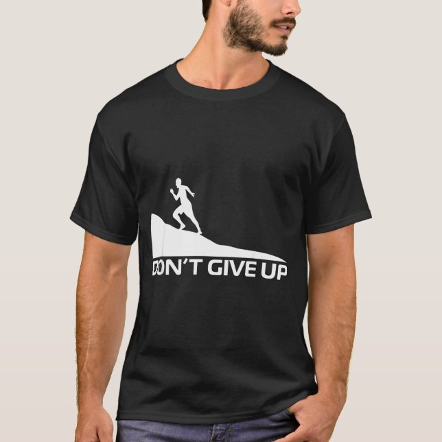 Dont give up T-Shirt (Front)