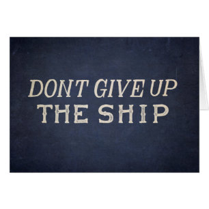 Don't Give Up The Ship