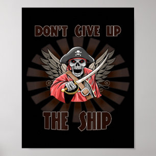 Don't Give Up The Ship. Rate Funny Sy Sarcastic  Poster
