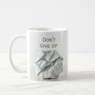Don't Give Up Wrinkled Up Paper Mug