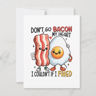 Dont Go Bacon My Heart Card