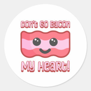 Don't go bacon my heart! Cute bacon cartoon Classic Round Sticker