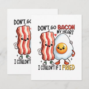 Dont Go Bacon My Heart Enclosure Card