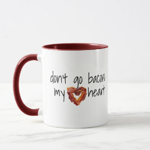Don't go bacon my heart, funny Bacon Lovers Coffee Mug