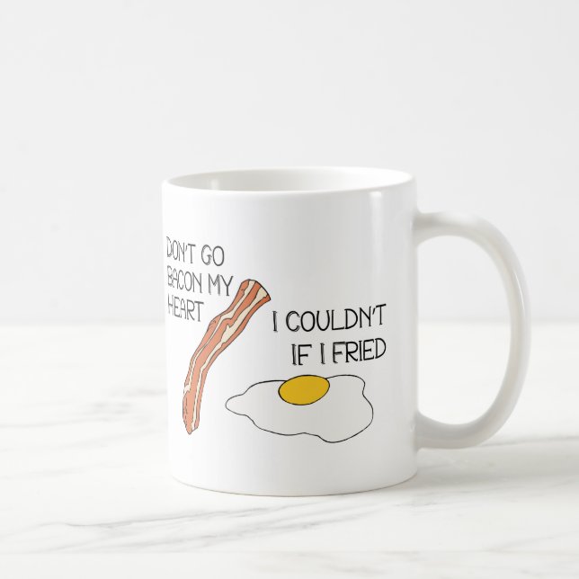 Don't Go Bacon My Heart - Funny Coffee Mug (Right)