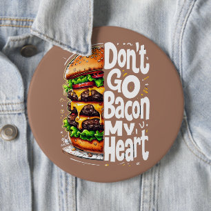 Don't Go Bacon My Heart Funny Food Pun 6 Cm Round Badge
