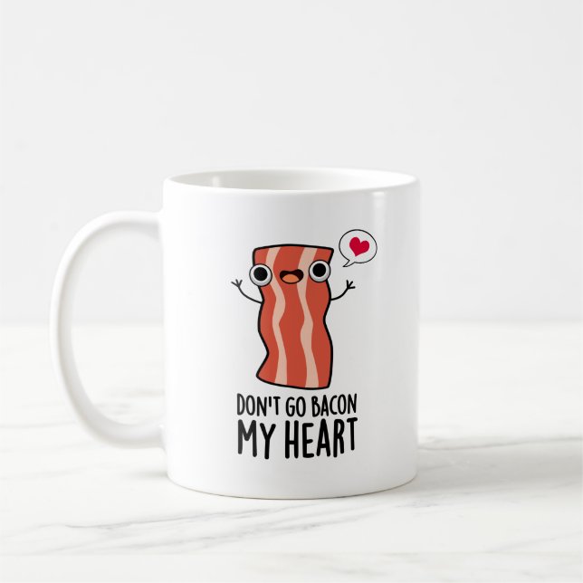 Don't Go Bacon My Heart Funny Food Pun  Coffee Mug (Left)