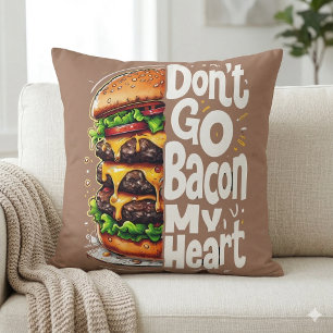 Don't Go Bacon My Heart Funny Food Pun Cushion