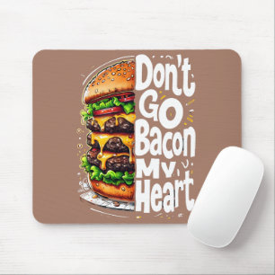 Don't Go Bacon My Heart Funny Food Pun Mouse Pad