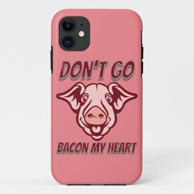 DON'T GO BACON MY HEART funny pig quote gift       Case-Mate iPhone Case (Back)