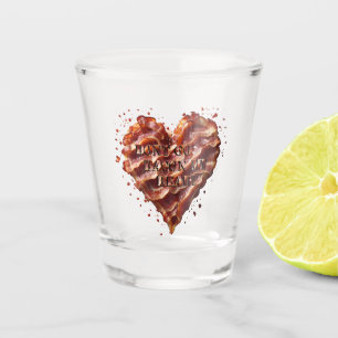 Dont Go Bacon My Heart, Funny  Shot Glass