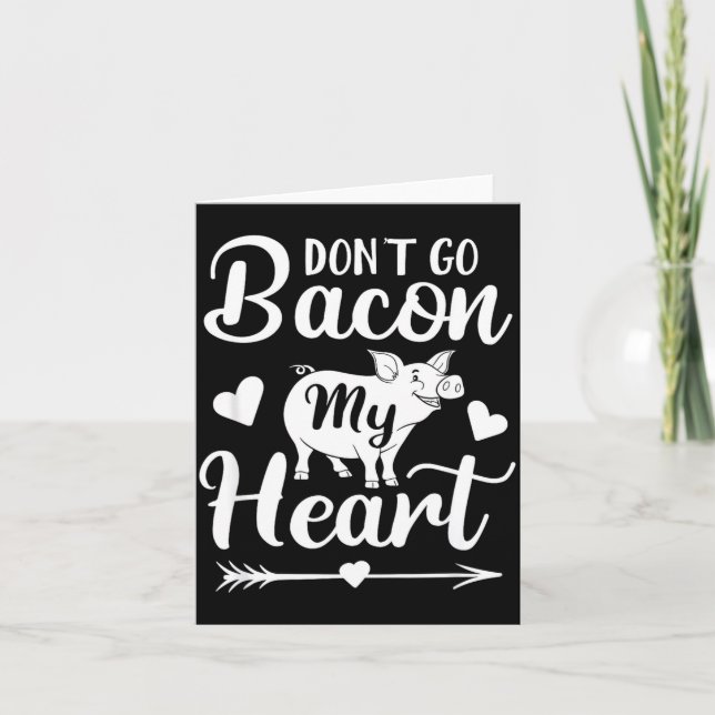 Dont Go Bacon My Heart Funny Valentines Day G Lo  Card (Front)