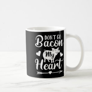 Dont Go Bacon My Heart Funny Valentines Day G Lo  Coffee Mug