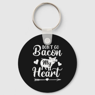 Dont Go Bacon My Heart Funny Valentines Day Pig Lo Key Ring