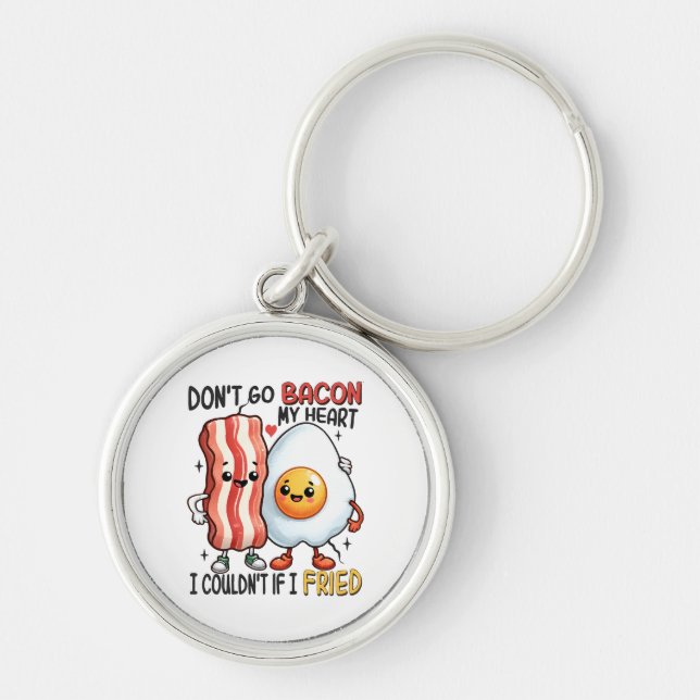 Dont Go Bacon My Heart Key Ring (Front)